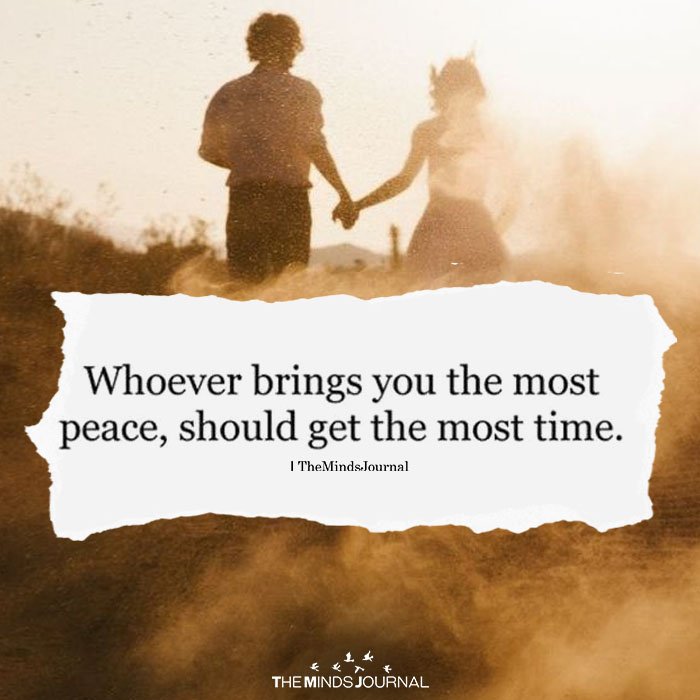 Whoever Brings You The Most Peace