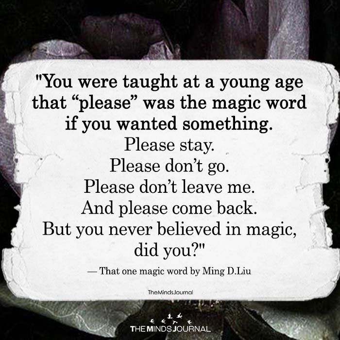 You Were Taught At A Young Age That “please” Was The Magic Word If You Wanted Something