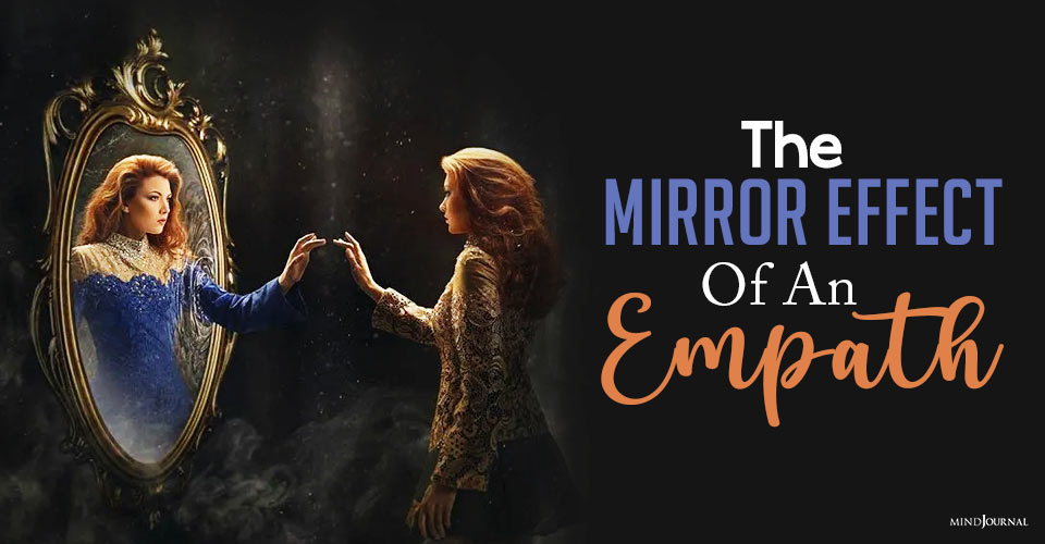 mirror effect of an empath and why empaths are hated