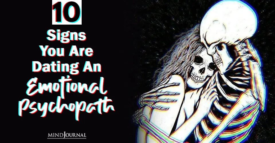10 Signs You Are Dating An Emotional Psychopath