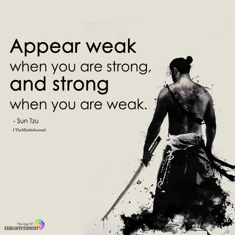 Appear Weak When You Are Strong
