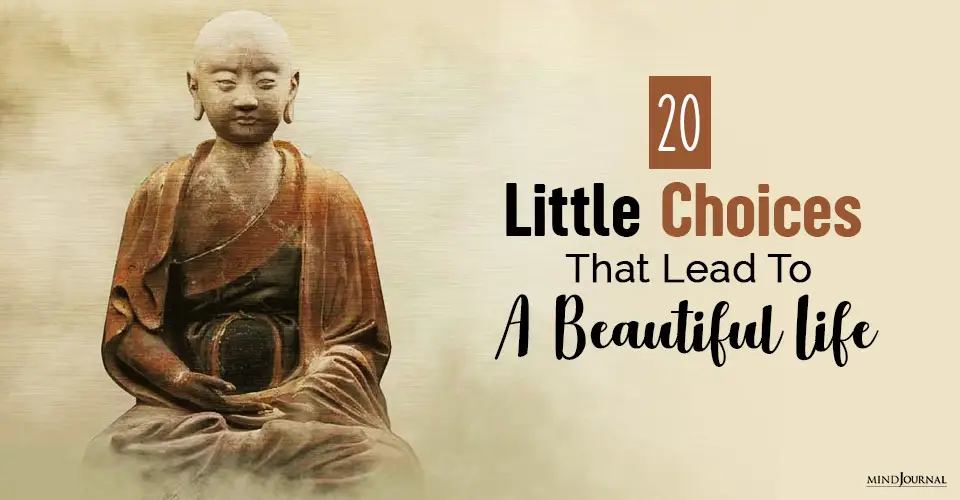 20 Little Choices That Lead To A Beautiful Life