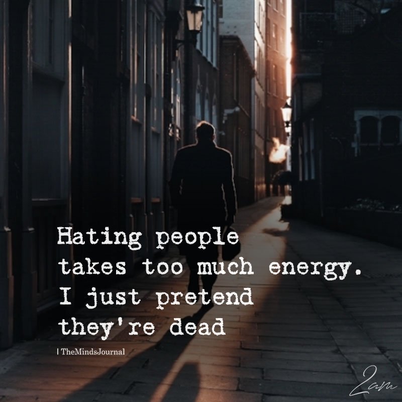 Hating People Takes Too Much Energy