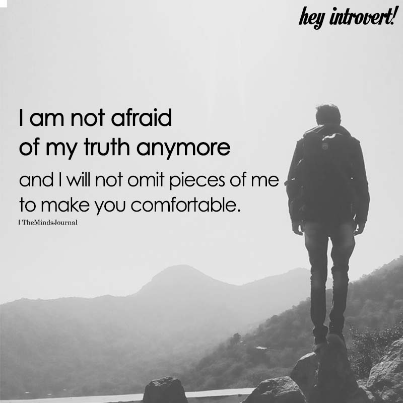 I Am Not Afraid Of My Truth Anymore