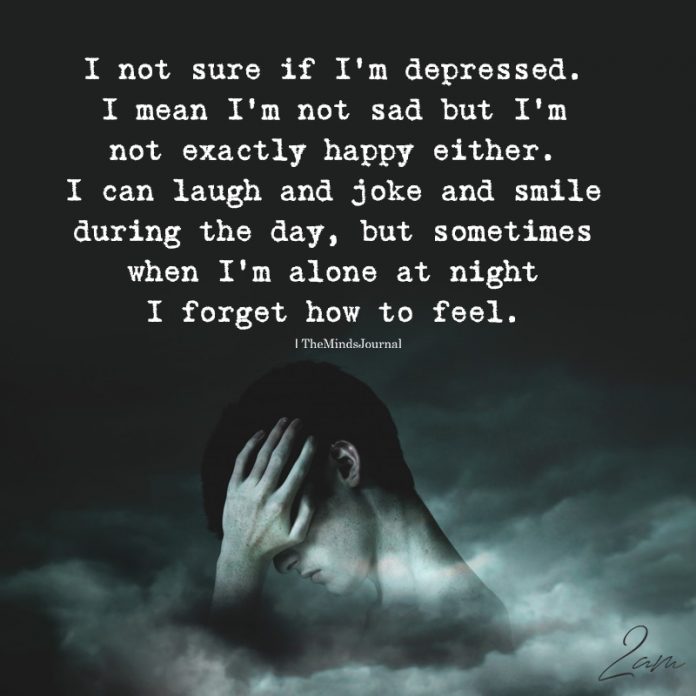 I Not Sure If I'm Depressed
