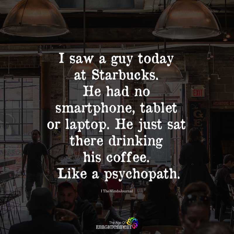 I Saw A Guy Today At Starbucks