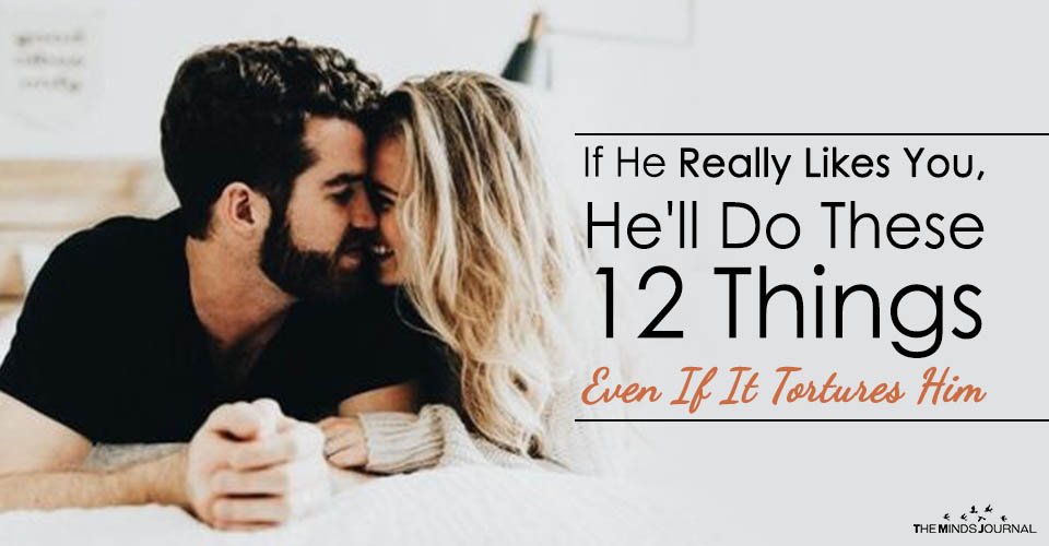 If He Really Likes You, He'll Do These 12 Things (Even If It Tortures Him)