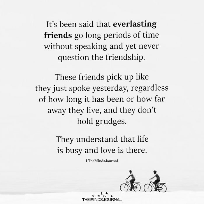 It's Been Said That Everlasting Friends Go Long Periods Of Time