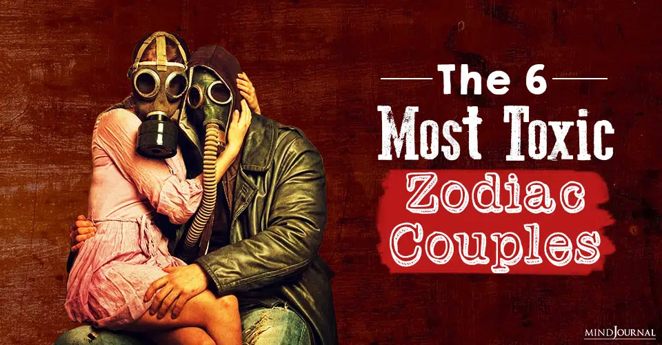 The 6 Most Toxic Zodiac Couples