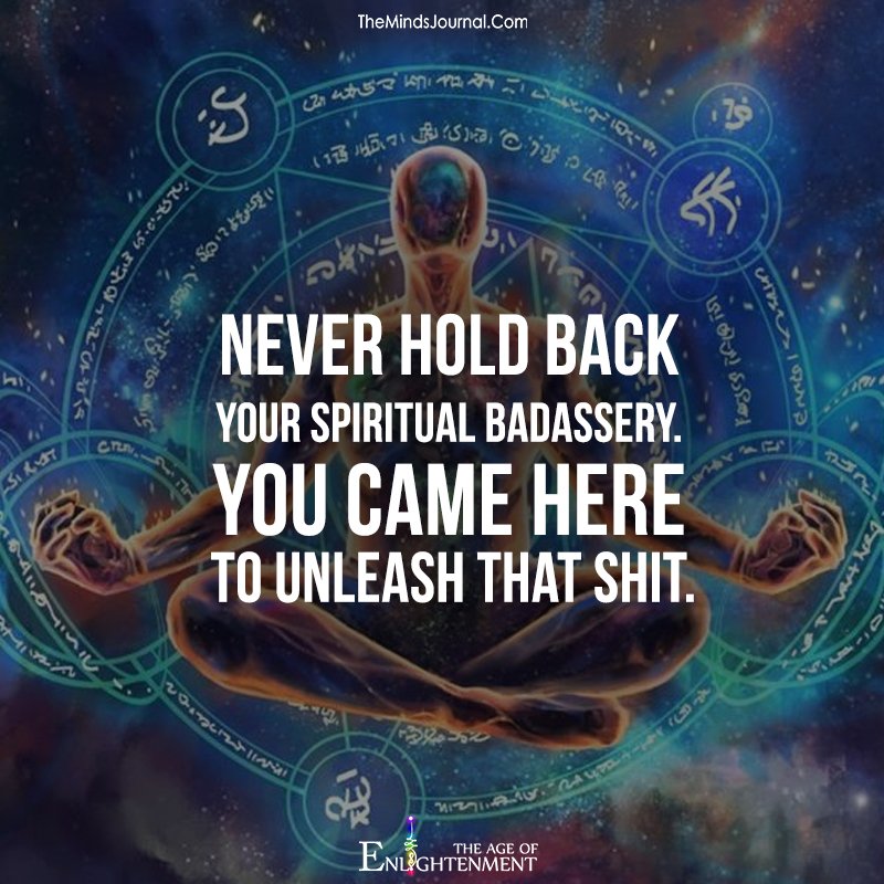Never Hold Back Your Spiritual Badassery