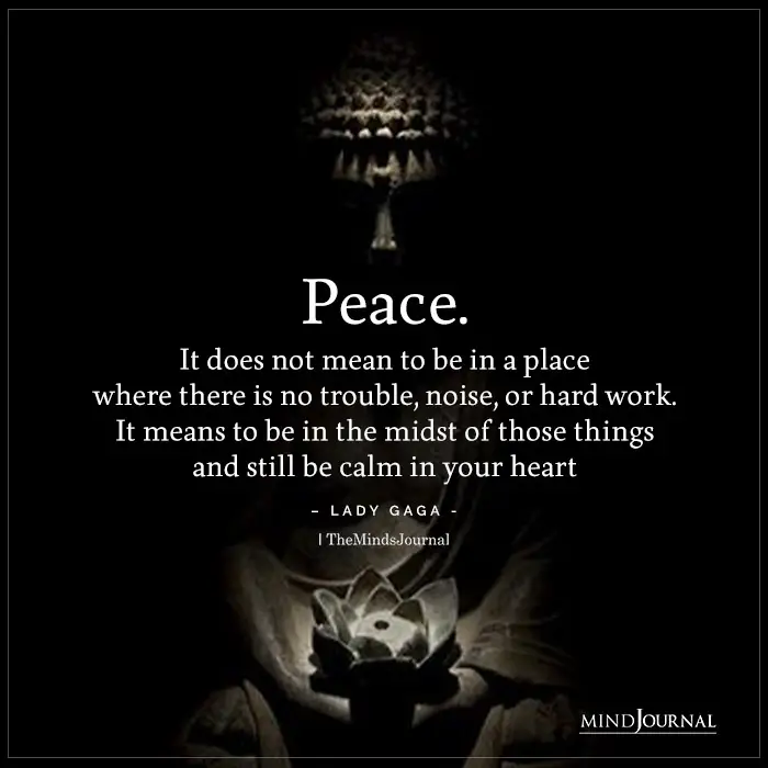 Find Peace Does Not Mean To Be In A Place Where There Is No Trouble