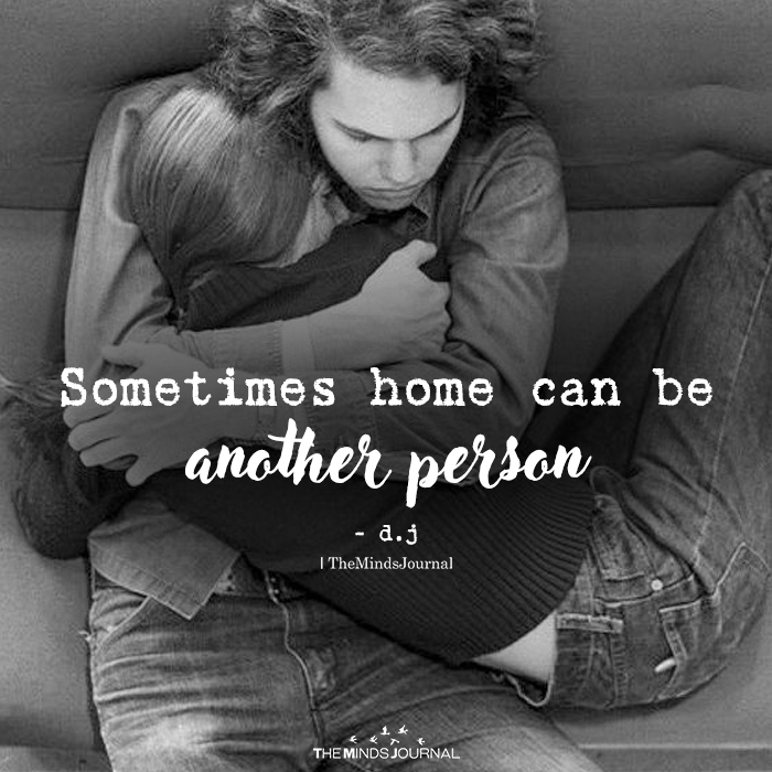 Sometimes Home Can Be Another Person