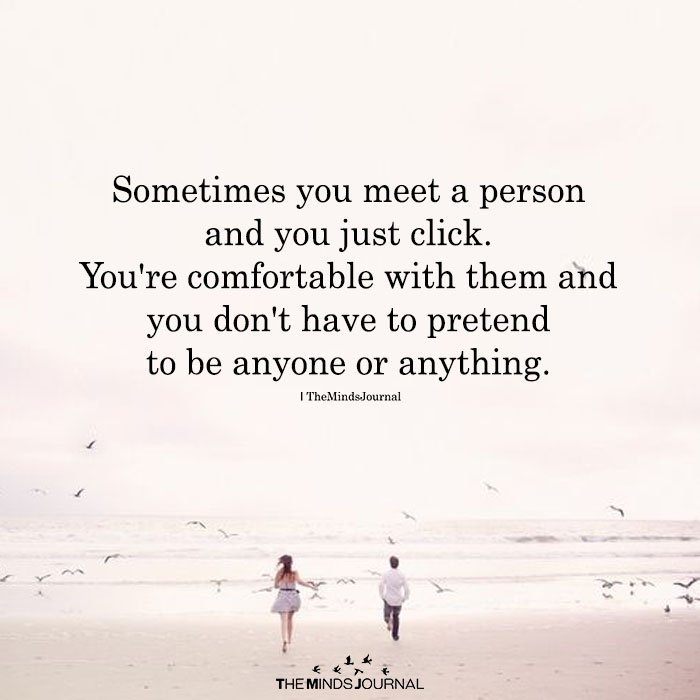 Sometimes You Meet A Person And You Just Click