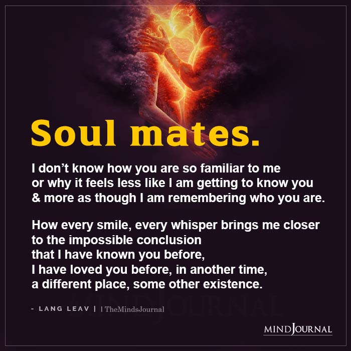 Soul Mates I Dont Know How You Are So Familiar To Me