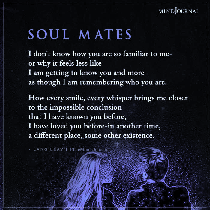 Soul Mates I Dont Know How You Are So Familiar To Me