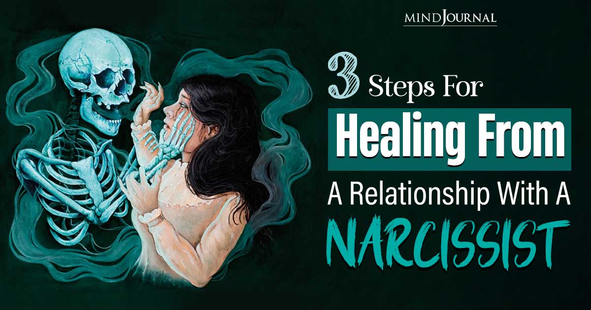 3 Steps For Healing From A Relationship With A Narcissist