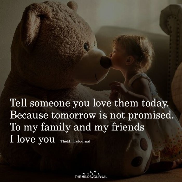 Tell Someone You Love Them Today