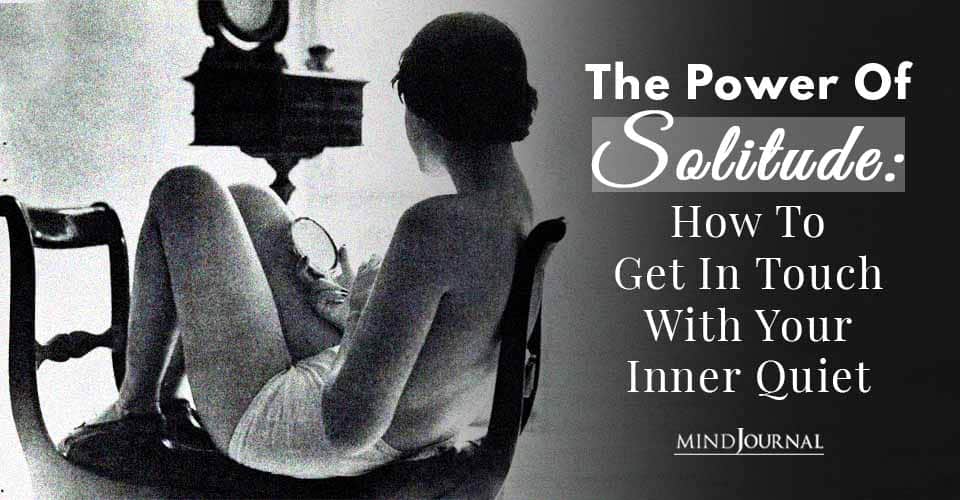 Power of Solitude How To Get In Touch With Your Inner Quiet