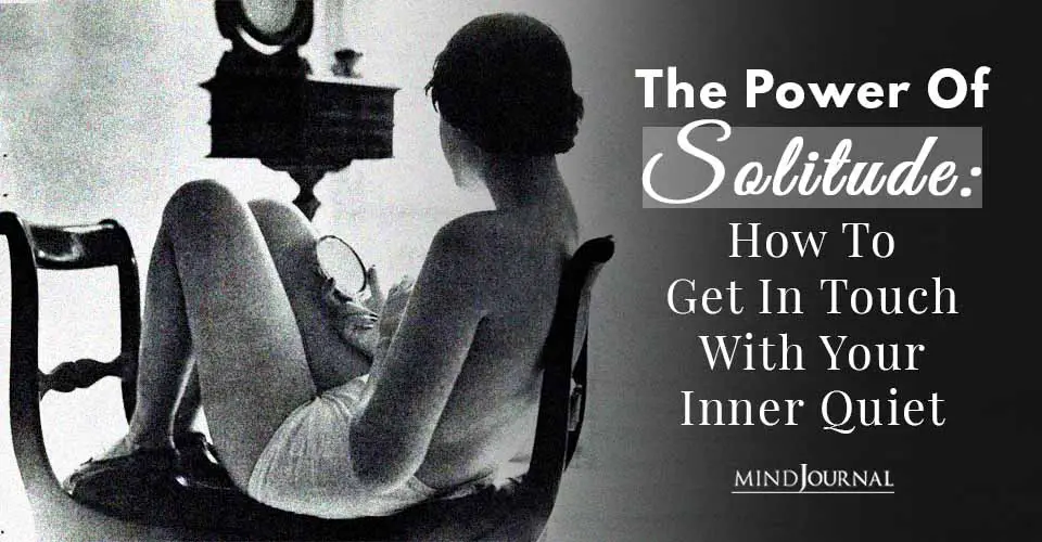 The Power of Solitude: How To Get In Touch With Your Inner Quiet
