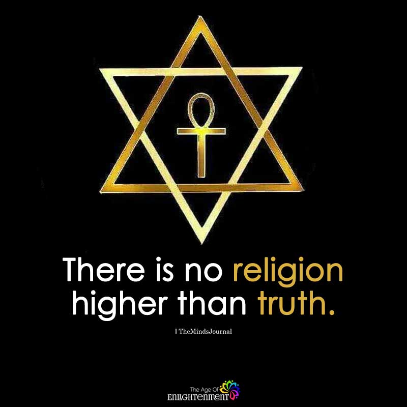 There Is No Religion Higher Than Truth