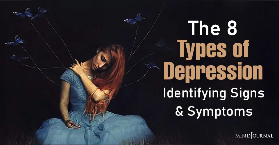 The 8 Types of Depression: Identifying Signs and Symptoms