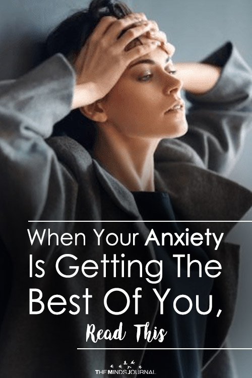 When Your Anxiety Is Getting The Best Of You, Read This