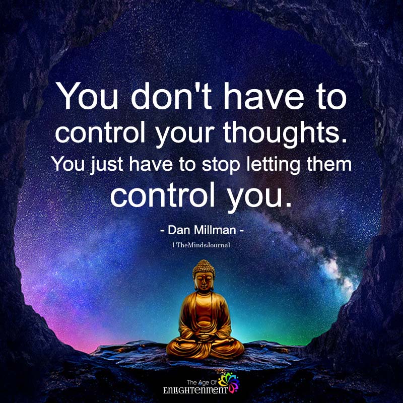 You Don't Have To Control Your Thoughts
