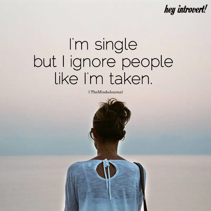 i am single but i ignore people