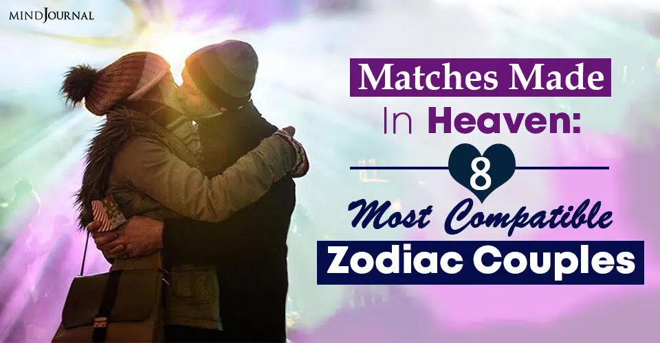 matches made in heaven most compatible zodiac couples