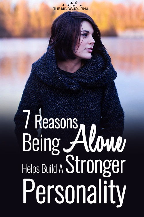 7 Reasons Being Alone Helps Build A Strong Personality