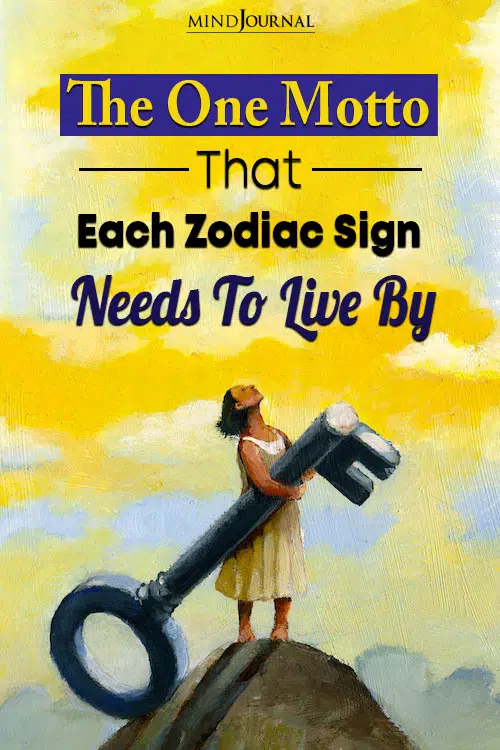 the one motto that each zodiac sign needsto live by pinop