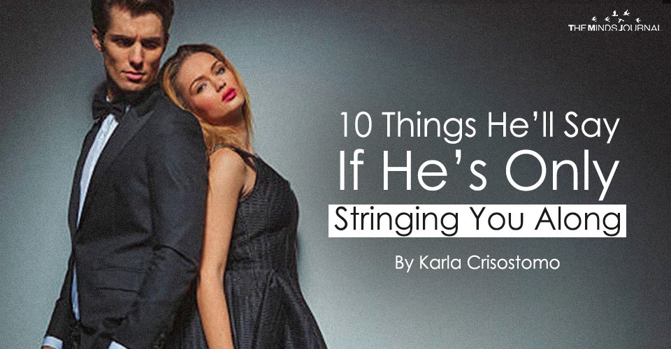 10 Things He’ll Say If He’s Only Stringing You Along