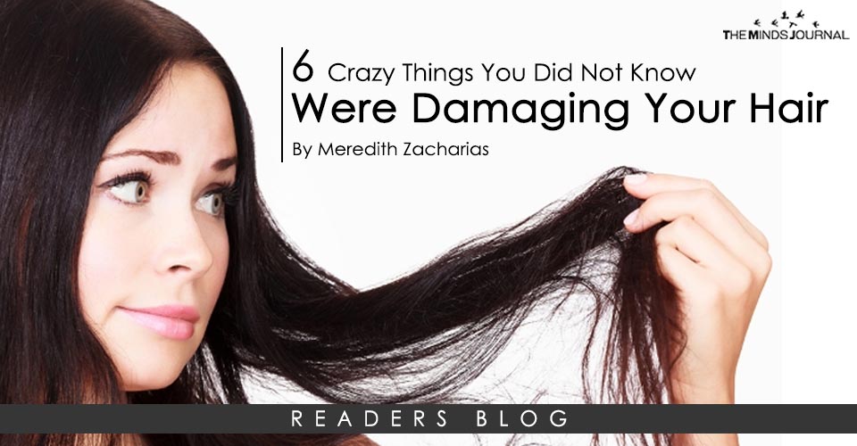 6 Crazy Things You Did Not Know Were Damaging Your Hair