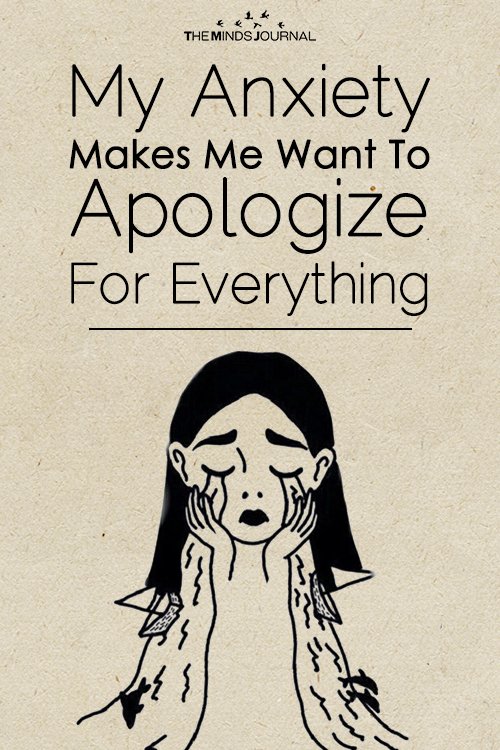 Anxiety Makes Me Want To Apologize For Absolutely Everything