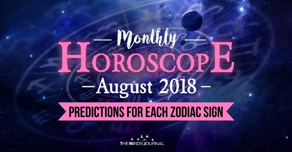 August 2018 Horoscope Predictions For Each Zodiac Sign (2)