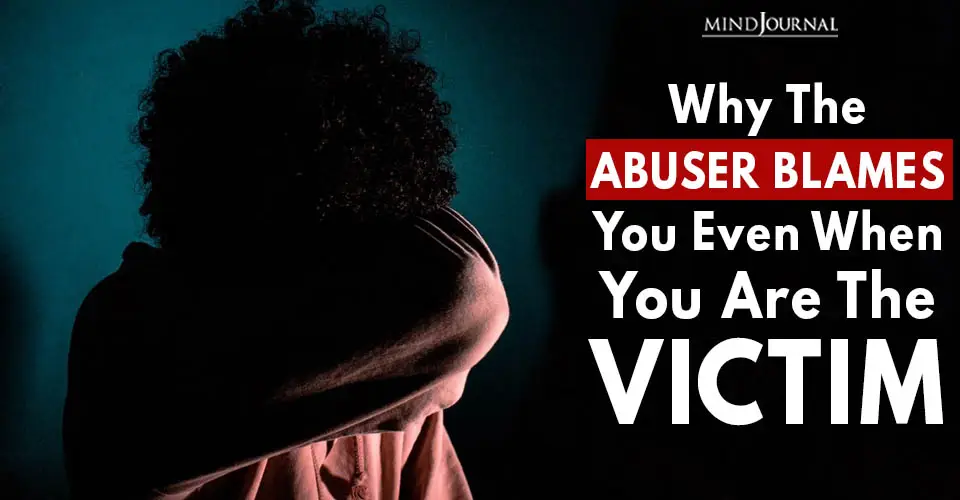 Blame Shifting: Why The Abuser Blames You Even When You Are The Victim