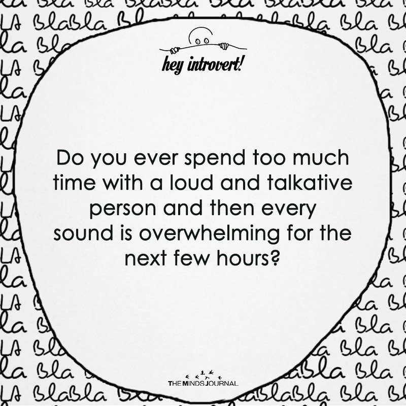 Do You Ever Spend Too Much Time With A Loud Person