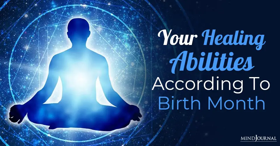 Your Healing Abilities According To Birth Month