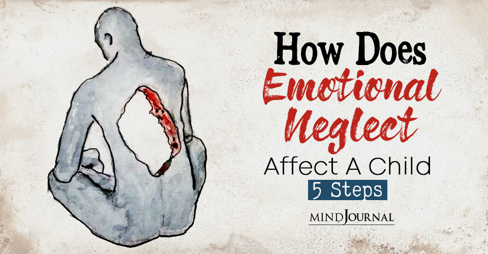 How Does Emotional Neglect Affect A Child: 5 Steps
