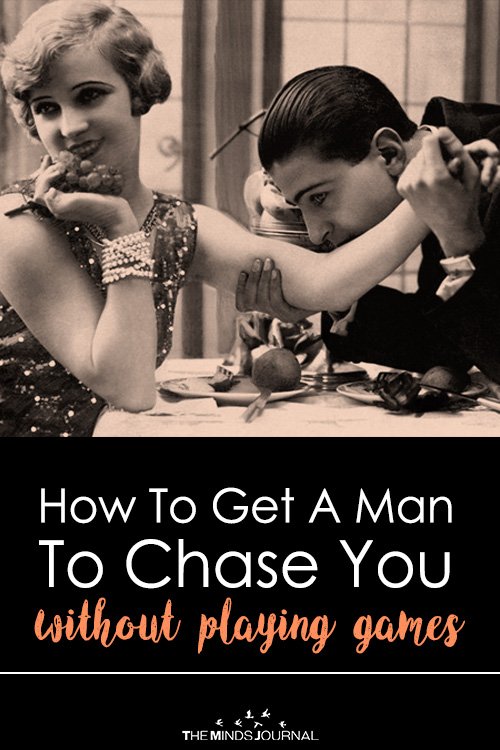 How To Get A Man To Chase You, Without Playing Games