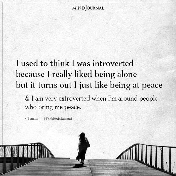 I Used To Think I Was Introverted Because I Really Liked Being Alone
