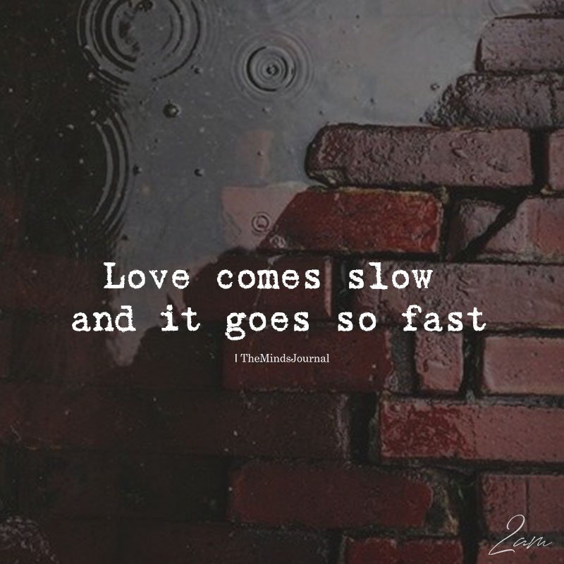 love comes slow