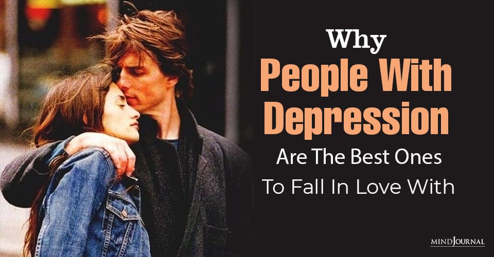 Why People With Depression Are The Best Ones To Fall In Love With