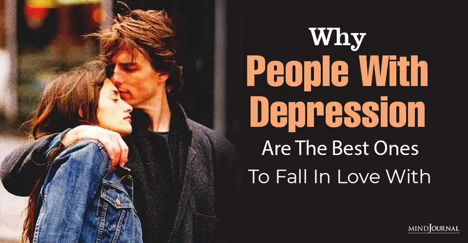 People Depression Best Ones Fall In Love