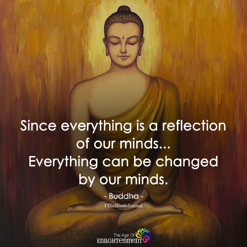 Since Everything Is A Reflection Of Our Minds
