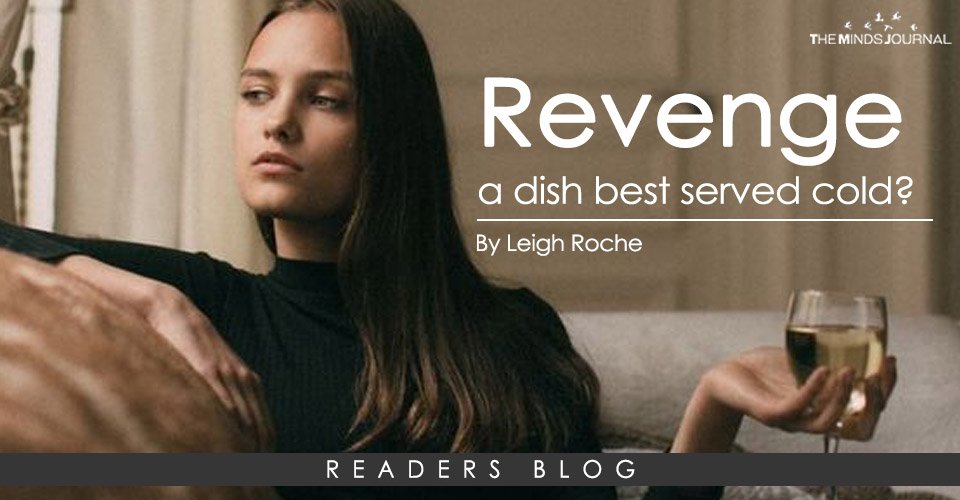 Revenge- a dish best served cold?