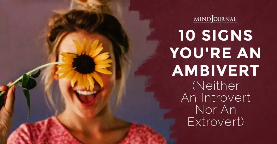 10 Signs You’re An Ambivert (Neither An Introvert Nor An Extrovert)
