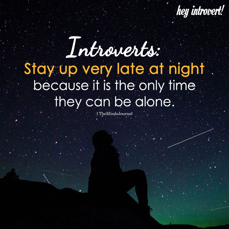 Introverts Stay Up Very Late At Night