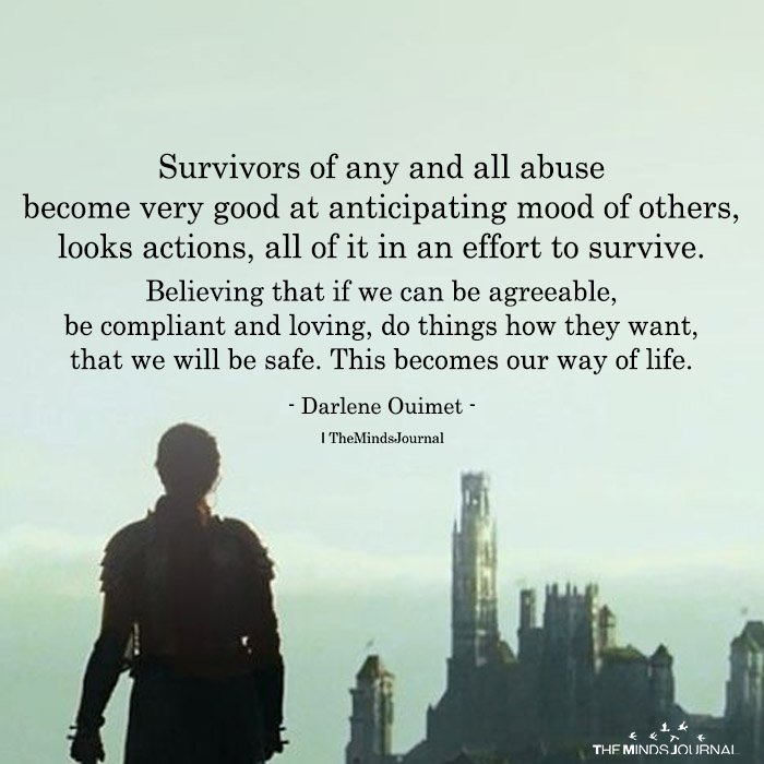 Survivors of Any And All Abuse Become Very Good At Anticipating Mood Of Others