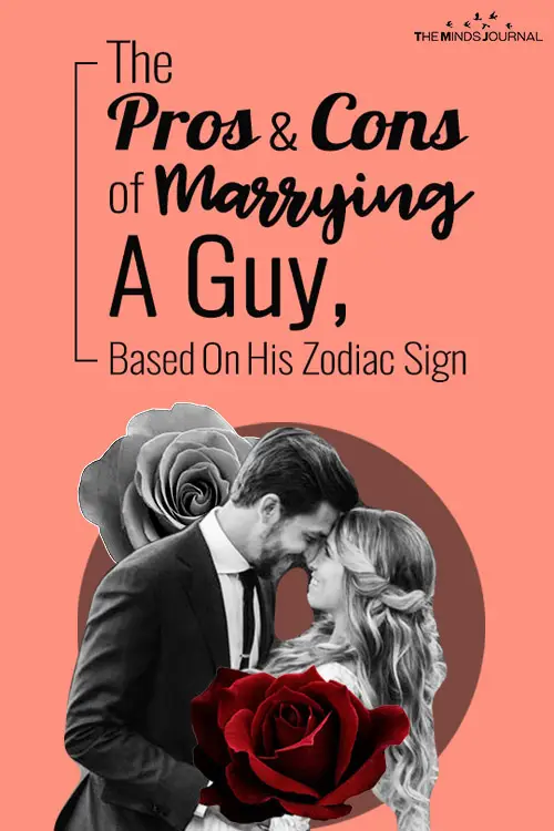 The Pros And Cons of Marrying A Man, Based On His Zodiac Sign 